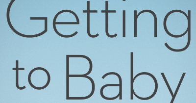 Unlocking Life&#039;s Miracle: &#039;Getting to Baby&#039; - A Guide to Enhancing Fertility and Fulfilling Parenthood Dreams
